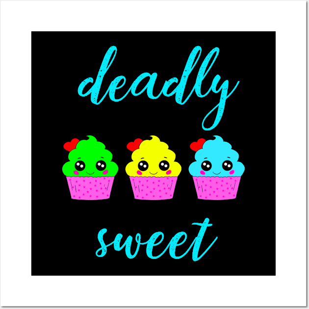 Deadly sweet, quote. Three cute adorable smiling happy cupcakes. Gift ideas for cupcake and baked goods lovers. Wall Art by IvyArtistic